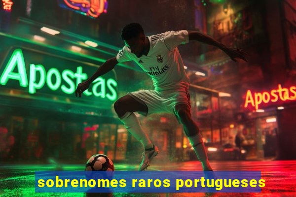 sobrenomes raros portugueses