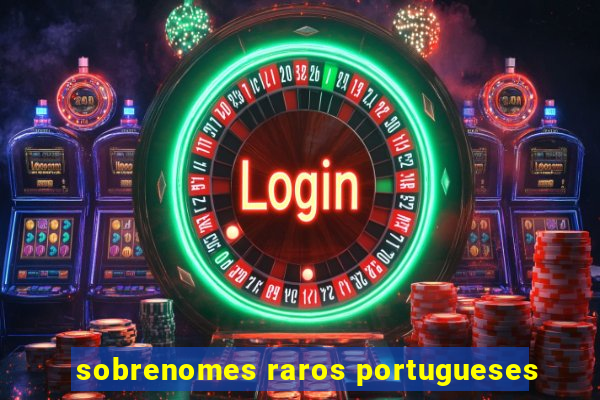 sobrenomes raros portugueses