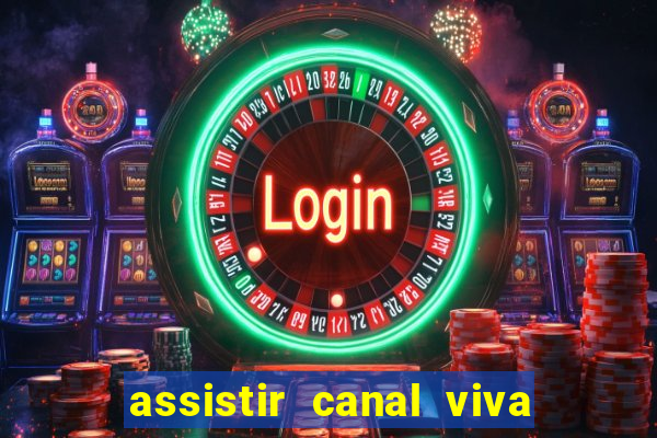 assistir canal viva online gratis