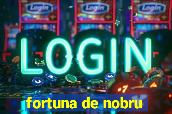 fortuna de nobru