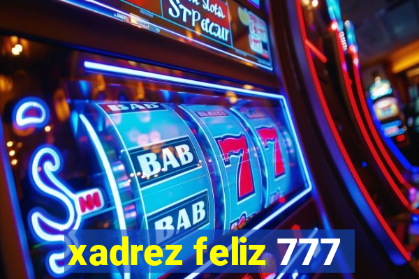 xadrez feliz 777