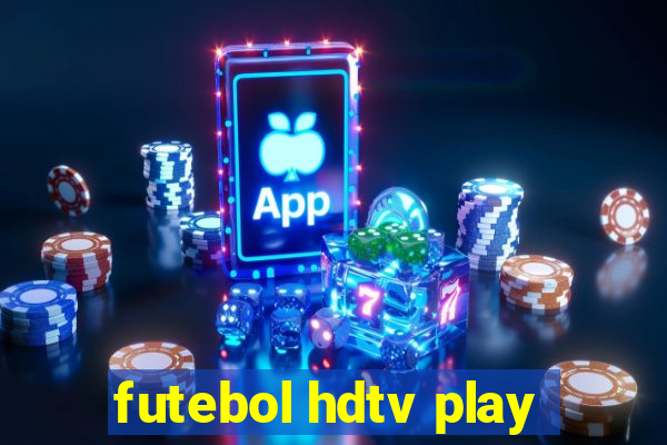 futebol hdtv play