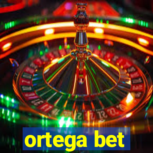 ortega bet