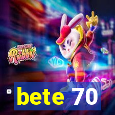 bete 70