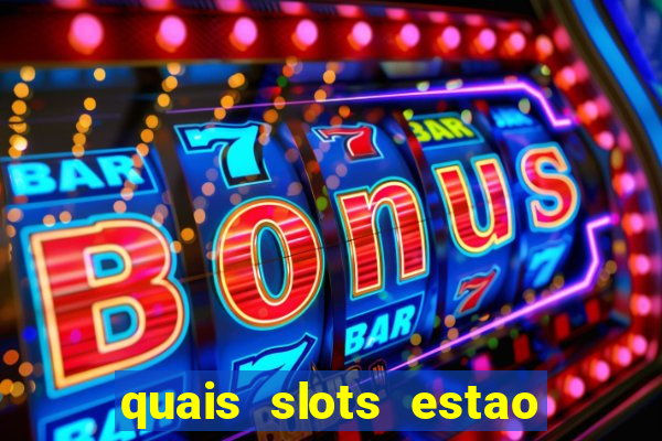 quais slots estao pagando agora