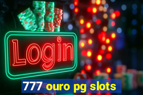 777 ouro pg slots