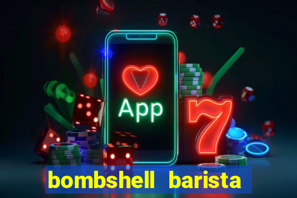 bombshell barista tail blaizer