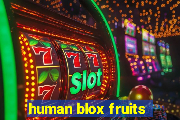 human blox fruits