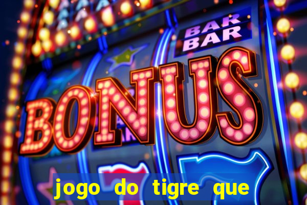 jogo do tigre que dao bonus no cadastro