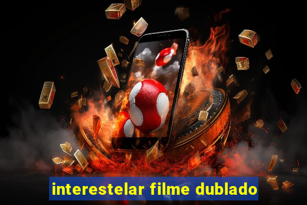 interestelar filme dublado