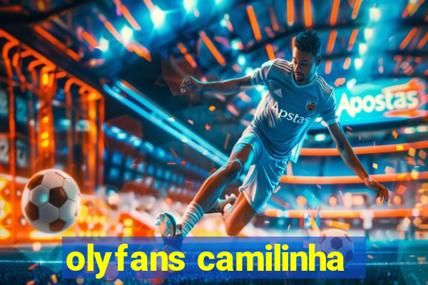 olyfans camilinha