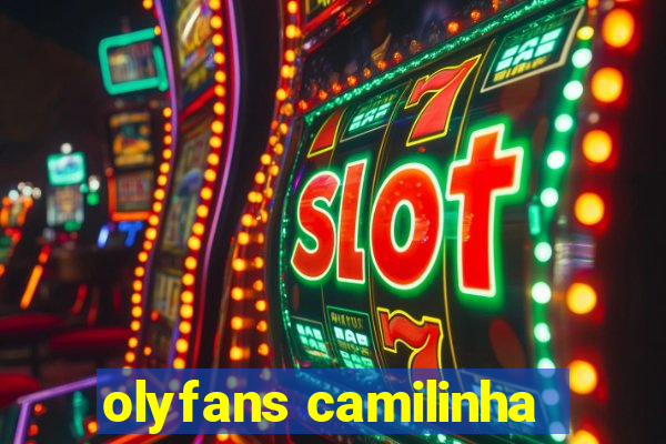 olyfans camilinha