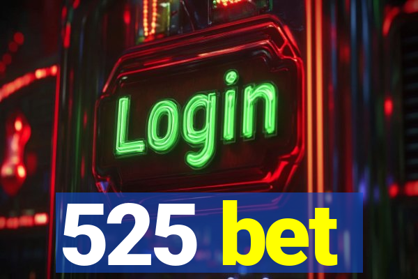 525 bet