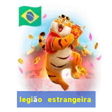 legião estrangeira 2024 inscrição