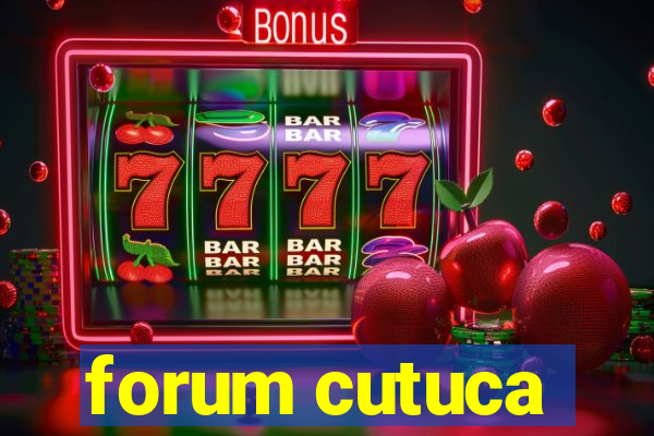 forum cutuca