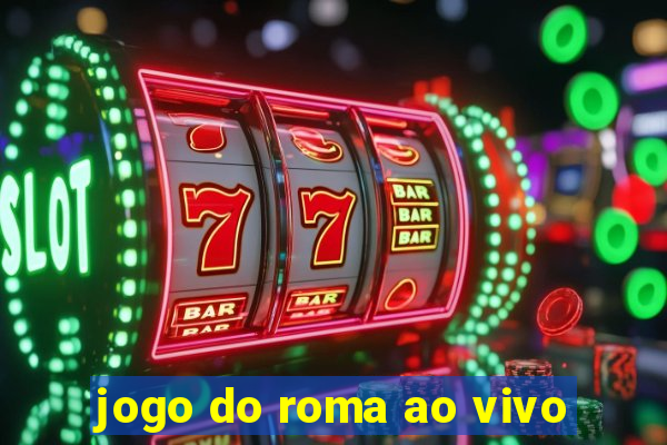 jogo do roma ao vivo