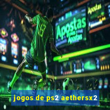 jogos de ps2 aethersx2