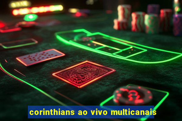 corinthians ao vivo multicanais