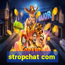 stropchat com