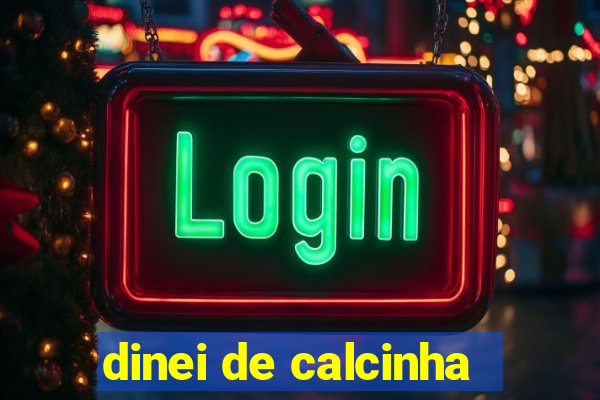 dinei de calcinha