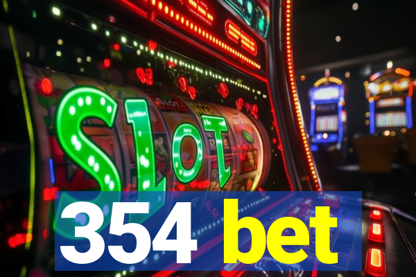 354 bet