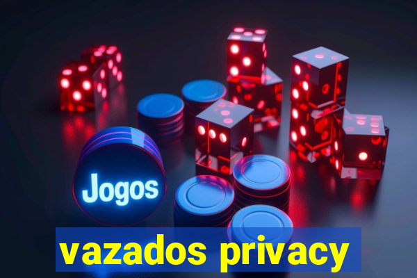 vazados privacy