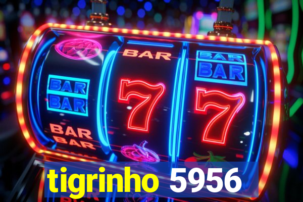 tigrinho 5956