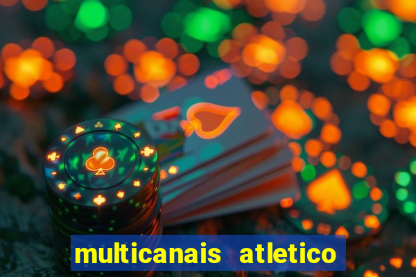 multicanais atletico de madrid