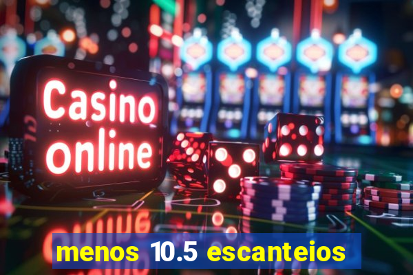 menos 10.5 escanteios