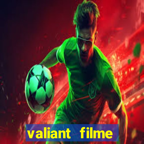 valiant filme completo dublado