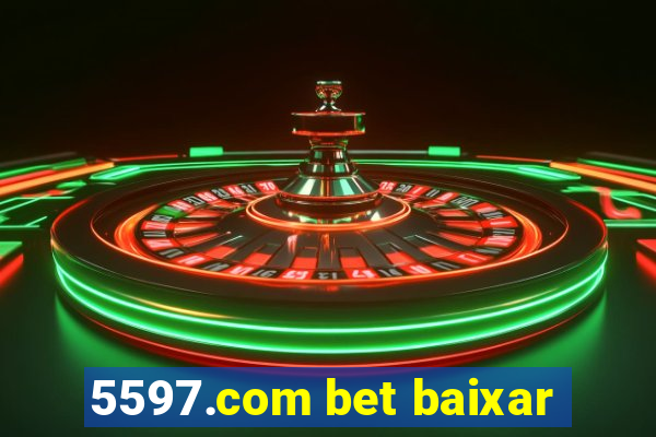 5597.com bet baixar