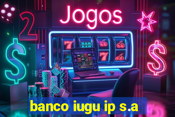 banco iugu ip s.a