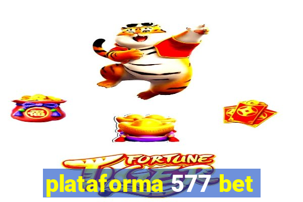 plataforma 577 bet