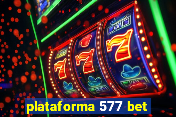 plataforma 577 bet