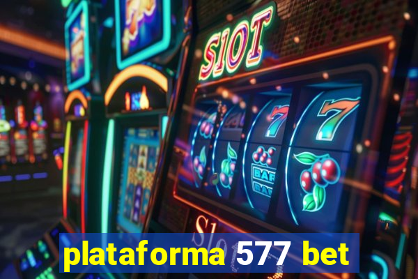 plataforma 577 bet