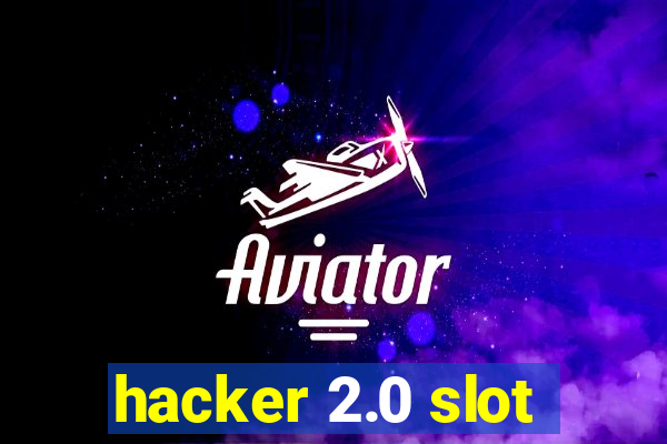 hacker 2.0 slot