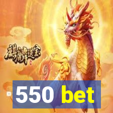 550 bet