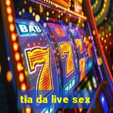 tia da live sex