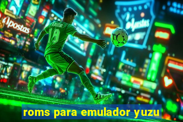 roms para emulador yuzu