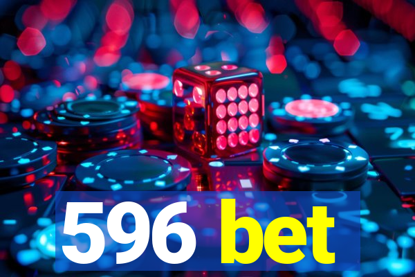 596 bet