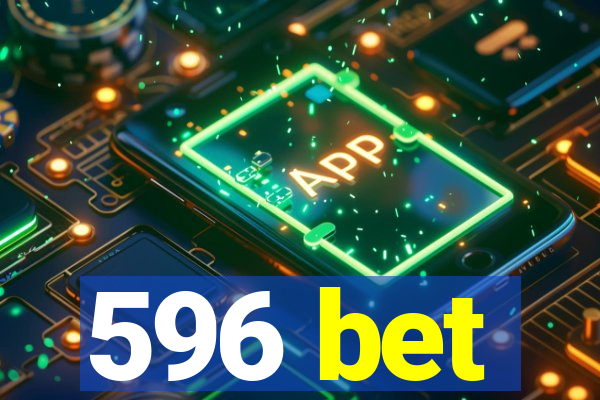 596 bet