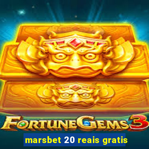 marsbet 20 reais gratis