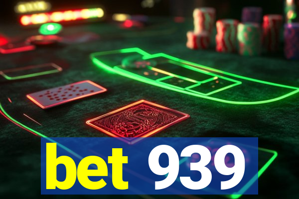 bet 939