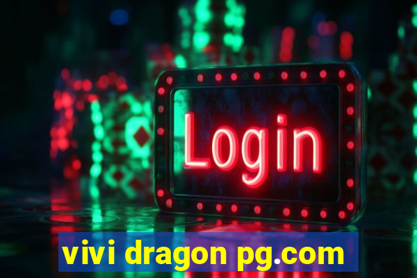 vivi dragon pg.com