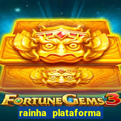 rainha plataforma de jogos