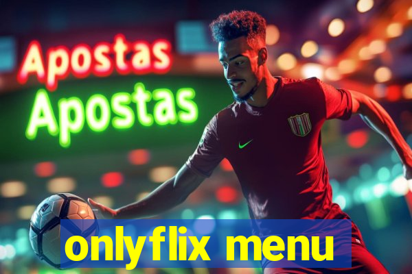 onlyflix menu