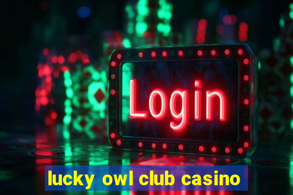 lucky owl club casino