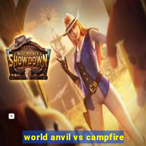 world anvil vs campfire