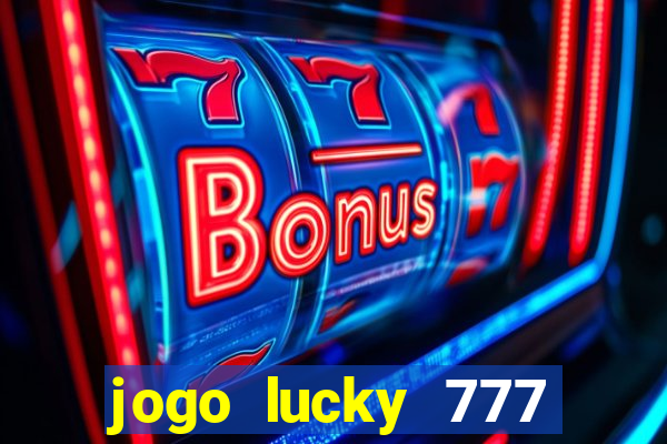 jogo lucky 777 paga mesmo