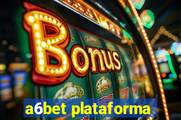 a6bet plataforma